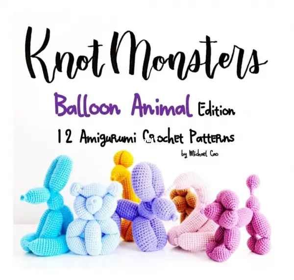 Knot Monsters - Michael Cao - Balloon Animal Edition-12 Amigurumi Crochet Patterns-Knitting and