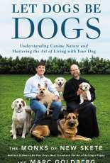 Let Dogs Be Dogs - The Monks of New Skete