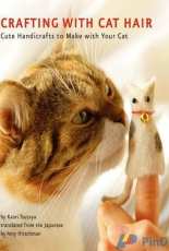 Crafting With Cat Hair-Cute Handicrafts To Make With Your Cat by Kaori Tsutaya-2009