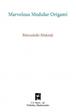 A K Peters, Ltd. - Marvelous Moduler Origami - Meenakshi Mukerji