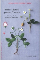 Kazuko Aoki - Embroidered Garden Flowers: Botanical Motifs for Needle and Thread -2017 - Japanese