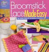 Annie's Attic Ann White and Darla Hassell - 877505 Broomstick Lace Made Easy