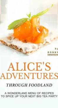 Alice's Adventures through Foodland by Ronny Emerson