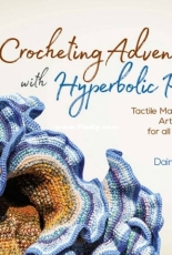 Crocheting Adventures with Hyperbolic Planes, Second Edition - Daina Taimina