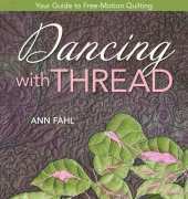 Dancing With Thread-Your Guide to Free Motion Quilting-Ann Fahl