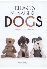 Kerry Lord - Edwards Menagerie: Dogs: 50 Canine Crochet Patterns - 2018