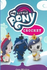 My Little Pony Crochet by Jana Whitley