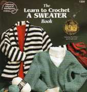 American School of Needlework -1304 The Learn To Crochet A Sweater Book