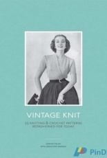 Vintage Knit - 25 Knitting and Crochet Patterns Refashioned for Today by Marine Malak, Geraldine Warner
