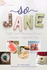 So Jane-Crafts and Recipes for an Austen-Inspired Live
