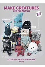 Make Creatures with Felt Mistress by Louise Evans