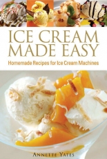 Ice Cream Made Easy by Annette Yates