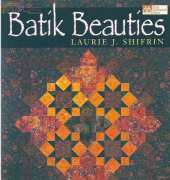 That Patchwork Place Batik Beauties 18 Stunning Quilts by Laurie J. Shifrin