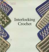 Interlocking Crochet - 80 Patterns plus Techniques and Projects by Tanis Galik