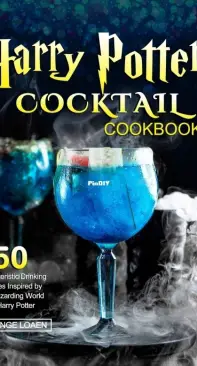 Harry Potter Cocktail Cookbook by Geoange Loaen