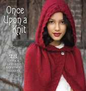 Once Upon a Knit: 28 Grimm and Glamorous Fairy-Tale Projects 2014