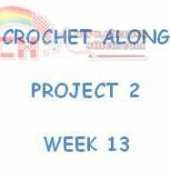 CROCHET ALONG - PROJECT 2 - WEEK 13