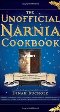 Dinah Bucholz - The Unofficial Narnia Cookbook