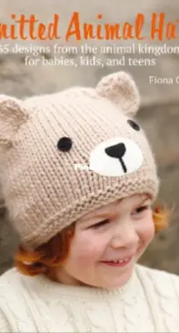 Knitted Animal Hats: 35 Designs from the Animal Kingdom for Babies, Kids,by Fiona Goble