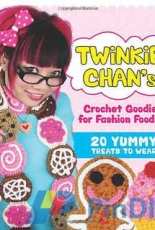 Twinkie Chan - Crochet Goodies for Fashion Foodies