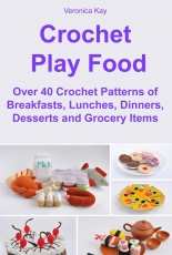 Crochet Play Food - Veronica Kay