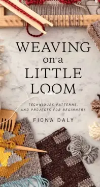 Weaving on a Little Loom - Fiona Daly