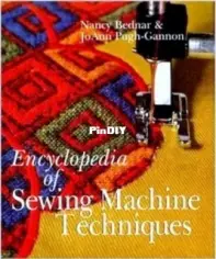 Encyclopedia of Sewing Machine Techniques by Nancy Bednar, JoAnnPugh-Gannon
