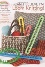 Leisure Arts 5250 I Can't Believe I'm Loom Knitting! by Kathy Norris