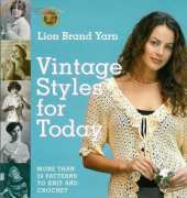 Lion Brand Yarn - Vintage Styles for Today by Nancy J. Thomas, Charlotte Quiggle