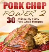 Pork Chop Power 2: 30 Deliciously Easy Pork Chop Recipes/Dee Wallace