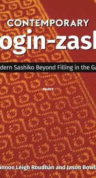 Contemporary Kogin-zashi: Modern Sashiko Beyond Filling in the Gaps - Jason Bowlsby, Shannon Leigh Roudhan - 2023