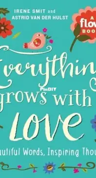 Everything Grows with Love by Irene Smit and Astrid van der Hulst