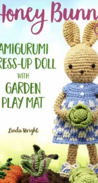 Linda Wright - Honey Bunny - Amigurumi Dress Up Doll with Garden Play Mat
