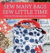 Sew Many Bags Sew Little Time by Sally Souther 2008