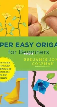 Super Easy Origami for Beginners by Benjamin John Coleman (2022)