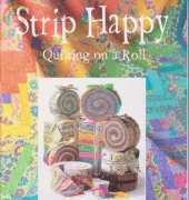 Strip Happy-Quilting on a Roll by Donna Kinsey
