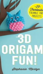 3D Origami Fun! by Stephanie Martyn