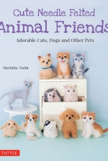 Cute Needle Felted Animal Friends by Sachiko Susa