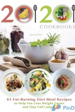 20/20 Cookbooks - 85 Fat Burning Diet Meal Recipes