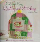 Cute & Easy-Quilting & Stitching-Charlotte Liddle 2011