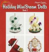Maggies Crochet - Maggie Weldon - Holiday Mini Broom Dolls  Book 2