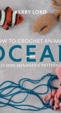 How to Crochet Animals: Ocean: 25 Mini Menagerie Patterns by Kerry Lord - 2020