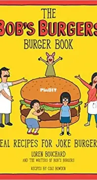 The Bob's Burgers Burger Book - Loren Bouchard