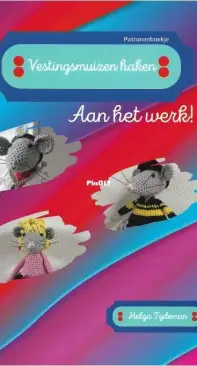 Vestingsmuizen Haken - Aan het Werk - Helga Tijdeman - Crochet Fortress Mice - Mice at Work - Dutch