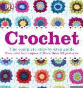 Crochet: The Complete Step-by-Step Guide - Dorling Kindersley