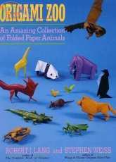 Origami Zoo: An Amazing Collection of Folded Paper Animals by Robert J. Lang