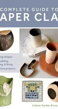 Complete Guide to Paper Clay by Liliane Tardio - Brise