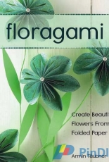 Floragami-Create Beautiful Flowers from Folded Paper by Armin Täubner-2014-English