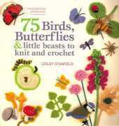 75 Birds, Butterflies & little beasts to knit and crochet - Lesley Stanfield