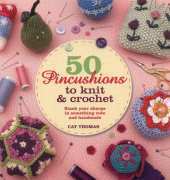 50 Pincushions to Knit and Crochet-Cat Thomas 2014